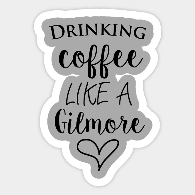 Drinking Coffee Like A Gilmore Sticker by SimplyDesigned